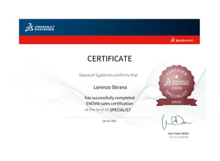Jan 19, 2022
CERTIFICATE
SPECIALIST
has successfully completed
ENOVIA sales certification
Lorenzo Sbrana
 