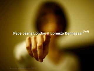 Pepe Jeans London & Lorenzo Bennassar
(i+d)
 