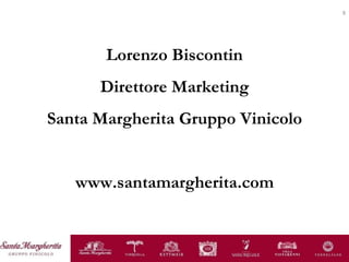 Lorenzo Biscontin Direttore Marketing Santa Margherita Gruppo Vinicolo www.santamargherita.com 