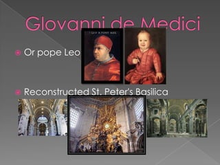    Or pope Leo X



   Reconstructed St. Peter's Basilica
 