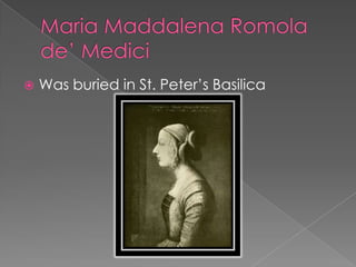    Was buried in St. Peter’s Basilica
 