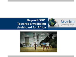 Beyond GDP:
Towards a wellbeing
dashboard for Africa
 