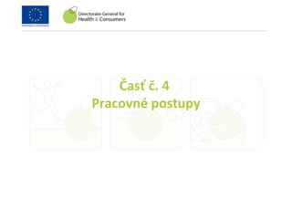 Časť č. 4
Pracovné postupy
 