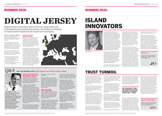 14 international business review september 2013

international business review september 2013 15

Business 20:20

Business 20:20

digital jersey

island
innovators

Digital Jersey is attending DLD in Tel Aviv, along with some
technologists and creatives from Jersey, all of whom are looking
to inspire and be inspired by the Israeli tech community.
What is ‘Digital Jersey?’
Digital Jersey is the independent
organisation responsible for promoting
Jersey as a leading centre for digital
excellence.
Working alongside government and
industry, Digital Jersey coordinates
activities to improve the environment for
digital business in Jersey; these activities
include skills development, technical
innovation, research and marketing.
Digital Jersey was established in early
2013 with the objective to accelerate
development in the Island’s digital sector,
with three key aims, namely:
1. To increase economic returns to
the Island through international
partnerships and business,
3. Reap social benefits from being a
connected population,
3. Develop the reputational advancement
of Jersey as a digital Island.

QA

Why was Digital
Jersey set up?
Digital Jersey was established following
Jersey’s recent emergence from the
global financial crisis. As a result of this
challenging period, security policies have
left the once strong position of offshore
financial centres under threat, and Jersey
joins a list of jurisdictions each looking to
grow their digital economies.
The digital sector is unique in that it offers
the potential for high growth from a modest
capital investment, making it a prime target
sector for regions possessing ambition
to diversify. Digital Jersey is working to
position the Island as the jurisdiction of
choice for companies looking to develop
in areas of e-commerce, intellectual
property, and digital industry in a general
sense. Digital Jersey is seeking to leverage
Jersey’s existing advantages including; its
competitive tax base, excellent legal system,
good infrastructure, strong public finances,
high quality workforce and world-class
finance sector to advantage.

mark stutchfield, head of innovation and
strategy, jt lab

How can international
partners get involved
with Digital Jersey?

will enable investment in digital
companies.

At Digital Jersey we are working
closely with Jersey companies who
are looking to develop overseas
partnerships to establish technologybased development projects.

This means that for any company
providing technology-based products
and/or services considering Jersey as
a location to develop their business,
Digital Jersey will have the necessary
resource to help them assess the
benefits of this decision and utilise our
on-Island connections to make this
process easier.

In addition, we are developing
a unique proposition for the
development of innovative services,
which can be trialled across an entire
population. This has already attracted
the attention of companies involved in
cybersecurity and, especially e-Health,
which is set to become a focus for
Jersey. The emergence of big data as
an invaluable tool for assessing macro
trends and personal opportunities is
also an area where Jersey’s robust
legislative environment has started to
attract companies wishing to exploit a
first-mover advantage across a number
of applications.
We have made significant progress in
this area recently and will officially be
partnering with the finance industry
to set up a Tech Growth Fund that

It’s the fact that you wouldn’t expect all of
those things from a company like JT that
make them possible, because the truth is
that there aren’t many Tier 1 telcos like
JT at all. Being small makes us quicker to
adapt, more agile and therefore able to
innovate – all key factors in the modern
telecommunications industry, especially
when you have the vision to see the
opportunities all around you.
JT’s size is one asset; its location is another.
Based in the Channel Island of Jersey,

with TED RIDGWAY WATT, CHIEF EXECUTIVE OFFICER, DIGITAL JERSEY

Ted comes to the
helm of Digital Jersey
Ltd with 20 years
experience in connecting
international business
to the UK science
base and proven
success with a range
of multinationals,
new technology
companies, academia
and government.

You wouldn’t necessarily expect a
telecommunications company from an
island measuring just nine-miles-by-five to
be installing an award-winning fibre-optic
network that will connect 45,000 premises
by 2016, to become the fastest ubiquitous
fibre network in the western world. You
probably wouldn’t expect it to be hosting
world leading technology companies from
around the world at its revolutionary ‘JT Lab’
test bed facility either, or at the forefront in
the Machine-to-Machine market and you
may not even expect the CEO of a publiclyowned organisation from an island of fewer
than 100,000 people to be speaking at
prestigious Silicon Valley conferences.

What are your
long-term aims?
We are confident that by 2016 Jersey
will be a world leader in terms of its
connectivity. It is intended that by
2016 we will have fully functioning,
100% penetration gigabit fibre in
place, Island-wide.
The Gigabit Jersey project will enable
vast amounts of data to be generated
and used in Jersey. The States of
Jersey can exploit this by creating an
intelligent infrastructure for Jersey
(e.g. traffic systems, ID systems,
energy usage, analysis of police
communications, community health,

An independent report produced and published by AcreWhite distributed by the Jerusalem Post. AcreWhite takes sole responsibility for all contents.

etc.) and in so doing so, trigger a
range of Jersey-based businesses and
opportunities that will secure Jersey’s
place on the digital map as it were.
Sustained success in digital
jurisdictions globally is correlated
to early and strong support for
e-Government platforms delivered
on the basis of intention to drive
growth in the private sector and will
ultimately provide societal benefits
through the total availability of
innovative services.
It is to this end that the States of
Jersey is embarking on a number
of transformative projects in Jersey
to encourage and support the
development of new businesses. An
example of this would be the move
towards community healthcare, this
requires increased use of telecare
and telehealth.
Essentially, the long-term aim
of Digital Jersey is to act as an
accelerator for the digital economy
and the development of a digital
connected society.

off the south coast of England, we are
20 milliseconds away from the UK and
mainland Europe – but we’re not bound
by UK or EU legislation. The Island is
English-speaking and is best-known for
its world-leading international offshore
finance industry, which has spawned
a strong professional services sector –
there’s also a new government agency,
Digital Jersey, backing tech innovation
and seeking to develop this growing new
strand to Jersey’s economy.
However, it’s the fibre-to-the-home
network that makes JT and JT Lab stand
out. JT Lab provides companies with the
opportunity to test, research, develop and
launch products on a real network, on
real customers and in real time. We’ve
been in talks with some of the leading
software and hardware firms in the world
about trying out their new products and
services in our unique testing facility,
which is currently already being used by
a world-leading hardware company and
a top Israeli internet-security firm. This
is all down to our agility – for some major
global players, arranging and carrying out
testing can take months or years, our size
means that we can make that happen in a

timescale that better fits the fast-moving
modern telecommunications sector.
Whatever the future trends and new
product/sector innovations may be, for
all areas of telecommunications whether
it be fibre, mobile and the Machine-toMachine markets, JT is perfectly placed for
them. Our vision is to become the partner
of choice for global telecommunications
innovation which we will deliver through
unique propositions such as JT Lab.
Importantly, we’re experienced at engaging
with organisations at the cutting edge of
this dynamic and rapidly-changing industry.

contact jt
To find out how we can help your
organisation visit www.jt-lab.com
or www.jtglobal.com

trust turmoil
With much fanfare and following hype
and expectation the Taxation of Trust Law
was enacted in 2006, as part of a package
of tax reforms designed to increase the
flow of foreign capital into Israel and
help establish Israel as an international
financial center.
In the years following the introduction of
the Taxation of Trust Law it is estimated
that approximately $3 billion per year
entered the Israeli economy from family
members abroad.
A major vehicle responsible for foreign
income flowing into Israel is the Foreign
Settlor Trust (FST), a trust which exempts
Israeli and other beneficiaries named in
the trust deed from paying Israeli tax. This
exemption caused the FST to become a
“star performer” enticing foreign settlors
to establish such structures and thereby
enabling them to channel trust assets to
their beneficiaries who lived in Israel.
In late 2012 early 2013 the FST came
under tremendous scrutiny by the tax
authorities primarily as a result of several
publicized cases involving the abuse of

the FST. Several high profile personalities
were accused of using the FST as a means
of not paying tax, resulting in the tax
authorities being unable to collect billions
of Shekels in tax.
These abuses resulted in a reactionary
response by the authorities who were so
outraged by this situation that they were
driven to introduce sweeping reforms
concerning the taxation of trusts. These
reforms were included in the Budget
Law which came into effect on the 1st
August 2013.
From the 1st January 2014 a FST which
has one direct or indirect Israeli resident
beneficiary will be considered an Israeli
Resident Beneficiary Trust. An Israeli
Resident Beneficiary Trust is obliged to
pay tax on its worldwide income in Israel.
However, there is no indication as to
how the authorities intend to determine
whether in fact there is an Israeli resident
beneficiary named in a FST, which is crucial
to the implementation of the new law.
The difficulty facing the tax authorities

here is that discretionary irrevocable trusts
often used for long term estate planning
allow for beneficiaries to be substituted,
excluded and included at the discretion of
the trustees at any time. The beneficiaries
of such a trust are not fixed and such a trust
may be around for generations.

The Taxation of Trust
Law introduced in 2006
has made a 180 degree
turn in only 7 years.

There are many other technical issues
which have to be dealt with for example
the capital gains made on trust assets. The
present situation is that any capital gains
made by the sale of a trust asset before
2014 will not be subject to tax however
the sale of such an asset after 1 January
2014 will render the entire gain subject to
Israeli tax. The tax consequences made on
a significant gain would be considerable if
the trust asset is sold at the incorrect time.

An independent report produced and published by AcreWhite distributed by the Jerusalem Post. AcreWhite takes sole responsibility for all contents.

The Taxation of Trust Law introduced in
2006 has made a 180 degree turn in only
7 years. The adoption of the new laws has
effectively disabled the original purpose
of the FST, by turning off the tap which
allowed billions of Dollars to flow into the
economy from family members abroad.
The saving grace is that there is a window
of three months before the new law
concerning the FST kicks in. The window
should be utilized by all those involved
with Foreign Settlor Trusts to plan and
restructure their affairs, and solutions are
available to ensure that they are not the
ones paying for the abuses of others.

contact linde krost
For more information contact Alan
Krost on: enquiry@lindekrost.com
or visit www.lindekrost.com

 