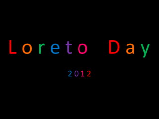 Loreto Day
    2012
 