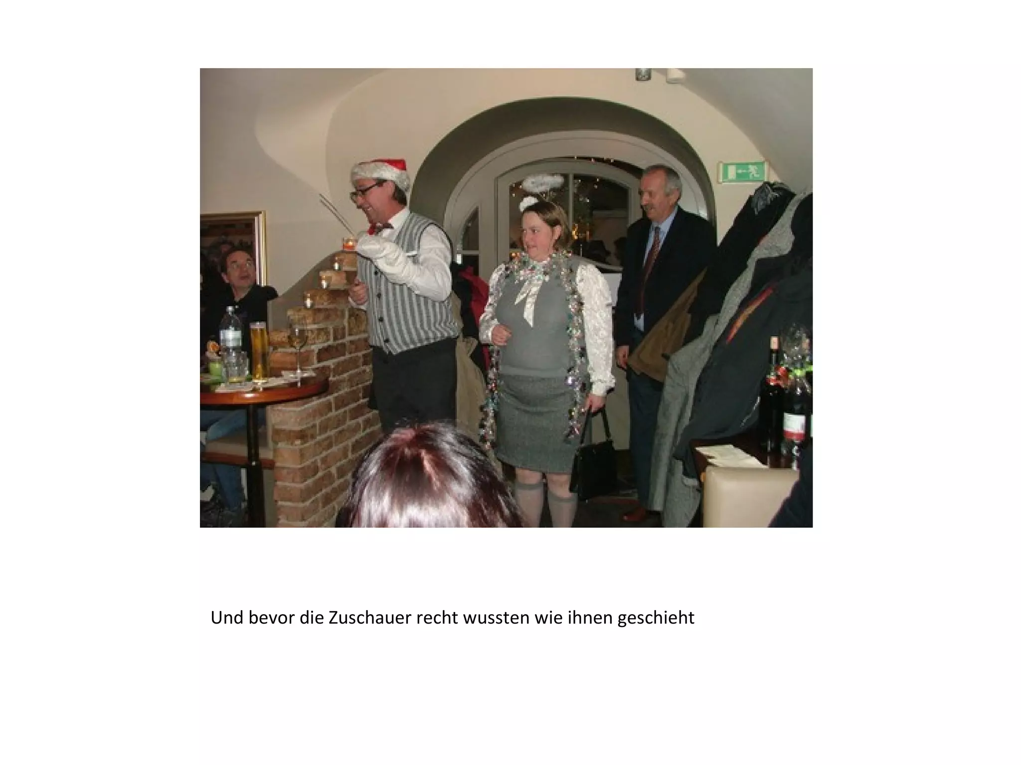 Und bevor die Zuschauer recht wussten wie ihnen geschieht 