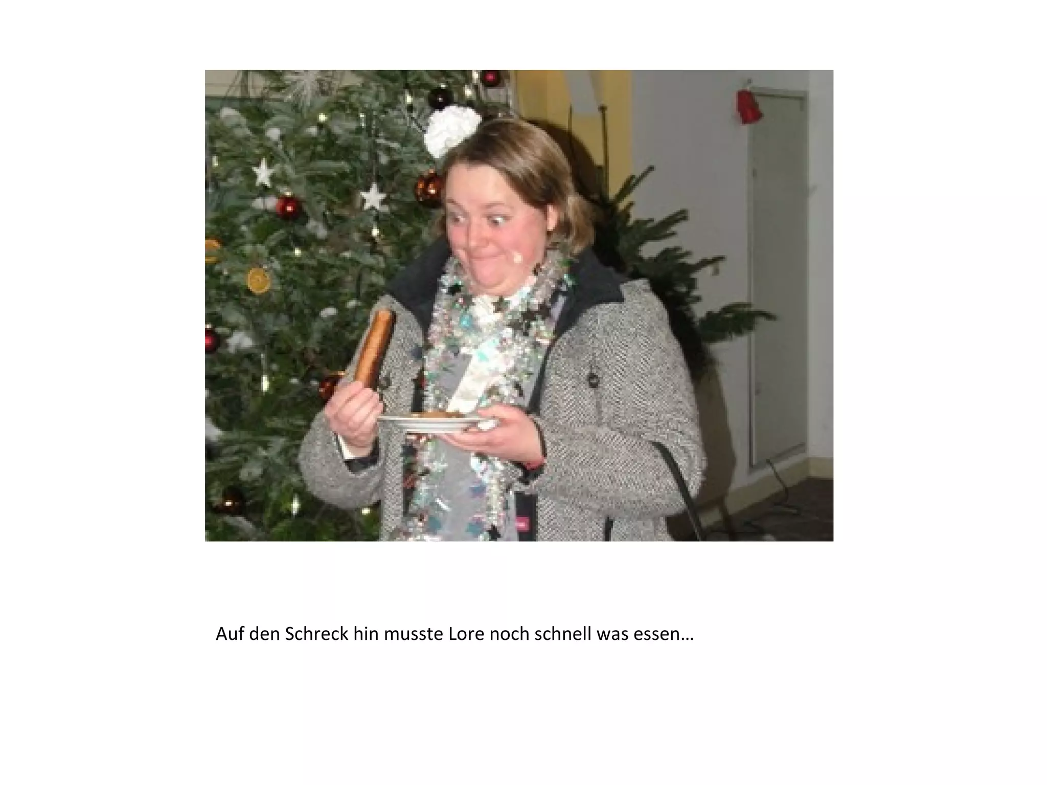 Auf den Schreck hin musste Lore noch schnell was essen… 