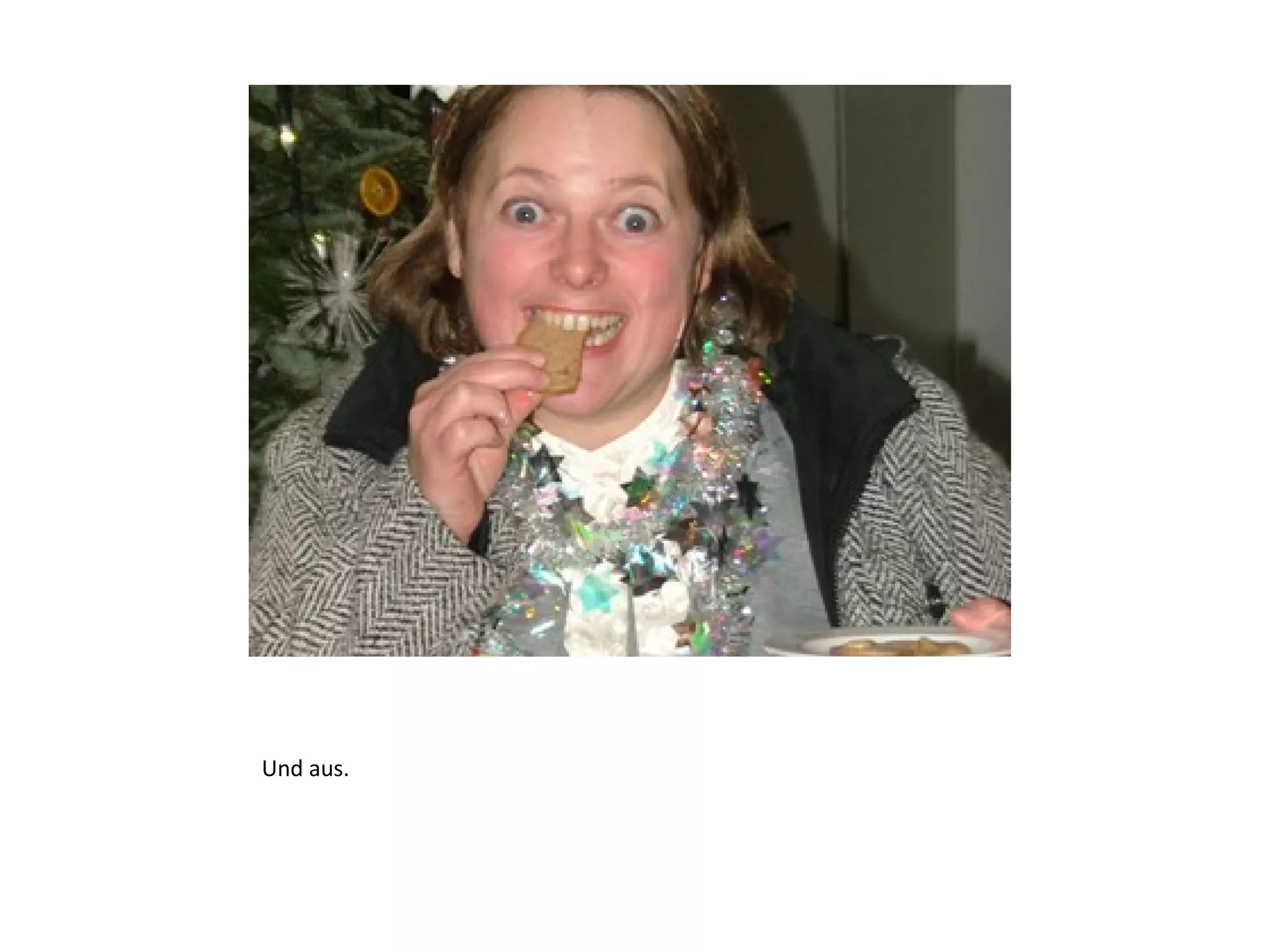 Und aus. 