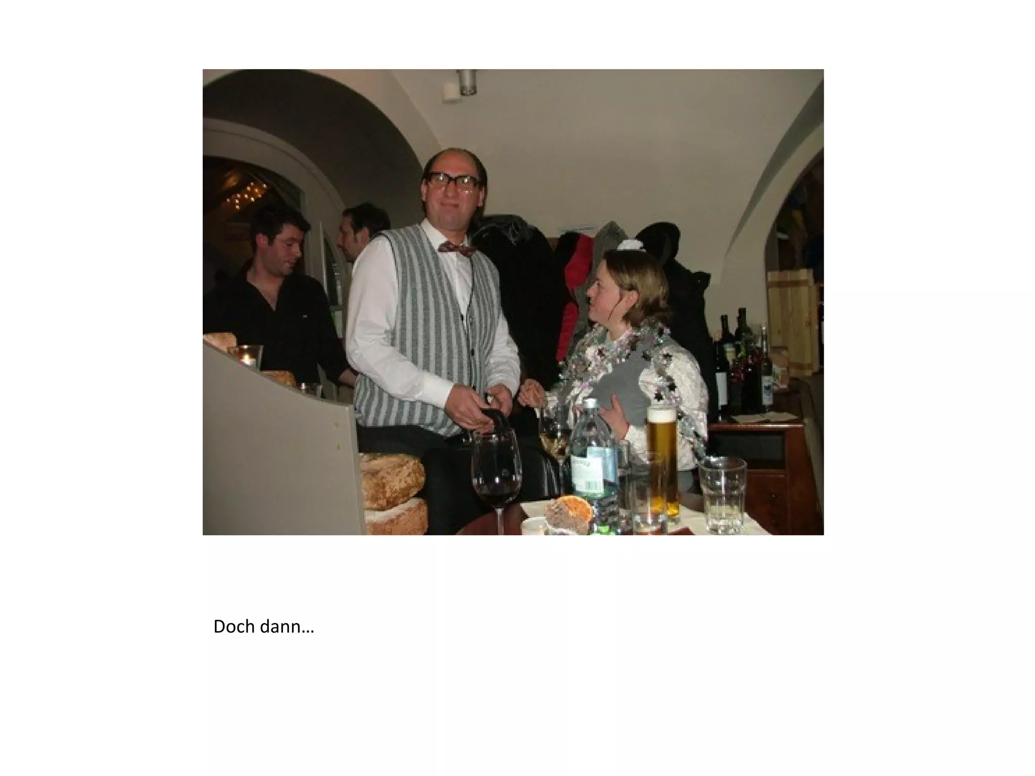 Doch dann… 
