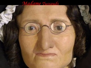 Madame   Tussauds 