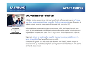 AVANT-PROPOS

                           GOUVERNER C’EST PREVOIR
                           Fidèle à sa vocation de vous informer et de vous fournir les clés de l’économie émergente, La Tribune
                           vous donne rendez-vous trois fois par an avec Les Conférences prospectives, pour des sessions de
                                         rendez-                                  Confé            prospectives
                           réflexion intensive autour des enjeux majeurs de l’économie et de la société en 2021.

    Valérie DECAMP         Le bruit médiatique nous envoie des signes contradictoires et confus, dans lesquels chacun de nous a
   Directrice Générale
            &              parfois des difficultés à démêler l’anecdotique de la tendance lourde. Les urgences du court terme nous
   François LENGLET
Directeur des Rédactions
                           empêchent bien souvent de lever la tête. Aussi a-t-on pu croire la prospective devenue un luxe inutile.

                           Et pourtant : détecter les tendances, leur causalité et surtout leur vitesse de dé ploiement n’a
                                                                         causalité                           dé             n’
                           jamais été aussi dé cisif quel que soit l’univers concurrentiel’.
                                              dé
                           Quels seront les lignes de force de la société et de l’économie dans 10 ans ? Comment anticiper les
                           tendances lourdes qui modèlent le changement : la vision prospective revient comme une arme décisive
                           dans l’art du Time to market.
 