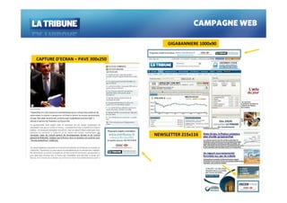 CAMPAGNE WEB

                                      GIGABANNIERE 1000x90


CAPTURE D’ECRAN – PAVE 300x250




                                 NEWSLETTER 215x116
 