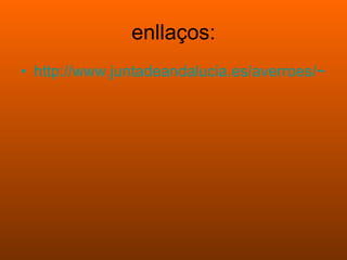 enllaços: http://www.juntadeandalucia.es/averroes/~29701428/salud/introd.htm   
