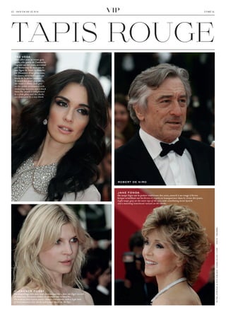 viP



TAPIs	ROuge
12 − dimanche 15 mai                                                                                                                                             l’oréal




  paz vega
  Pour aller avec sa tenue gris
  perle, elle porte de l’antracite
  argenté sur les yeux, accentué
  par beaucoup de mascara et
  une ligne de liner. La bouche
  est illuminée d’un gloss rose,
  les joues, structurées par un
  blush de la même nuance.
  To match her pearl gray outfit,
  she wears a silvery dark grey
  on the eyelid, accentuated with
  thickening mascara, and a black
  liner. The mouth is enlightened
  by a pink gloss, and the cheeks
  are structured by a rosy blush.




                                                                          robert de niro


                                                                          jane fonda
                                                                          Un taupe léger sur la pointe extérieure des yeux, associé à un rouge à lèvres
                                                                          brique scintillant sur les lèvres et repris en transparence dans le creux des joues.
                                                                          Light taupe gray on the outer tips of the eyes, with scintillating brick lipstick
                                                                          and a matching translucent variant on the cheeks.




                                                                                                                                                                           photo : traverso
                                                                                                                                                                           ne pas jeter sur la voie publique – please do not litter




 clémence poésy
 Un maquillage très pur, tout en transparence, avec un léger accent
 de mascara, des joues rosées et un nude sur la bouche.
 Un makeup that express purity. Almost transparent, with a light hint
 of black mascara, rosy cheeks and a nude shade on the lips.
 