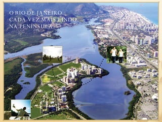 O RIO DE JANEIRO CADA VEZ MAIS LINDO NA PENÍNSULA. 