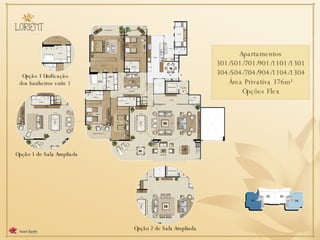 Apartamentos 301/501/701/901/1101/1301 304/504/704/904/1104/1304 Área Privativa 376m² Opções Flex Opção 2 de Sala Ampliada Opção 1 de Sala Ampliada Opção 3 Unificação dos banheiros suíte 1 