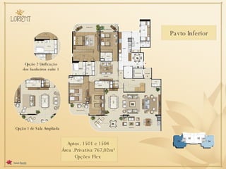 Pavto Inferior Opção 2 Unificação dos banheiros suíte 1 Opção 1 de Sala Ampliada Aptos. 1501 e 1504 Área .Privativa 767,02m² Opções Flex  