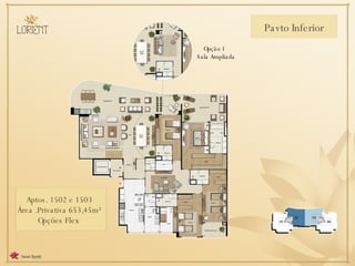 Pavto Inferior Opção 1  Sala Ampliada Aptos. 1502 e 1503 Área .Privativa 653,45m² Opções Flex  