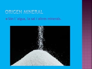  Són l´aigua, la sal i altres minerals.
 