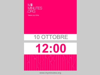 10 OTTOBRE 12:00 www.myminutes.org 