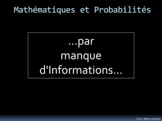 Mathématiques et Probabilités


           …par
          manque
     d'Informations…


                         O.Le - Bi...