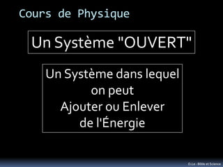 Cours de Physique

 Un Système "OUVERT"
    Un Système dans lequel
           on peut
      Ajouter ou Enlever
         de...