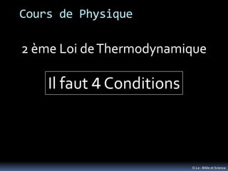 Cours de Physique

2 ème Loi de Thermodynamique

    Il faut 4 Conditions



                           O.Le - Bible et Sc...