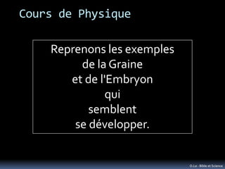Cours de Physique

    Reprenons les exemples
         de la Graine
       et de l'Embryon
               qui
           s...