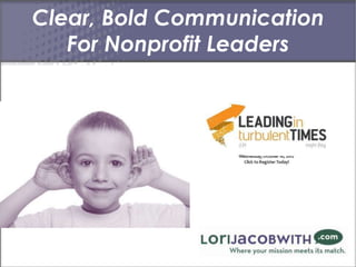 Clear, Bold Communication
   For Nonprofit Leaders
 