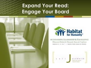 Expand Your Read:
Engage Your Board
 