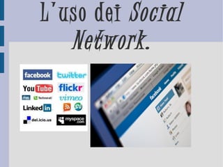 L'uso dei   Social Network. 
