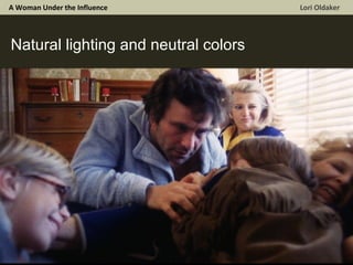 A Woman Under the Influence  Lori Oldaker Natural lighting and neutral colors 