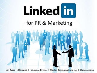 for PR & Marketing
Lori Russo | @lorirusso | Managing Director | Stanton Communications, Inc. | @stantoncomm
 