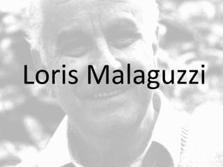 Loris Malaguzzi 
 