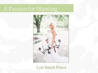 A Passion for Hunting
Lori Smith Priest
 