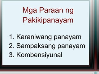 Mga Paraan ng   Pakikipanayam 1. Karaniwang panayam 2. Sampaksang panayam 3. Kombensiyunal 