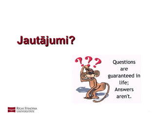 46
Jautājumi?Jautājumi?
 