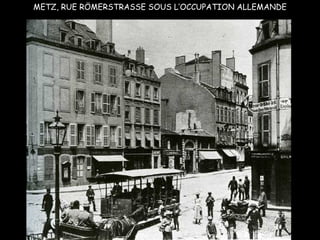 METZ, RUE RÖMERSTRASSE SOUS L’OCCUPATION ALLEMANDE 