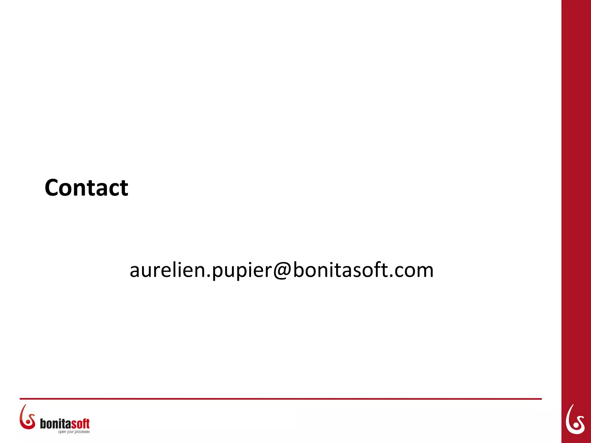 Contact
aurelien.pupier@bonitasoft.com
 