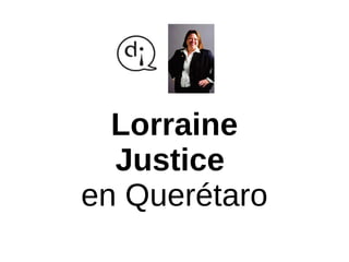 Lorraine
  Justice
en Querétaro
 