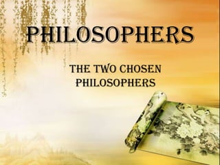 PHILOSOPHERS
   THE TWO CHOSEN
    PHILOSOPHERS
 