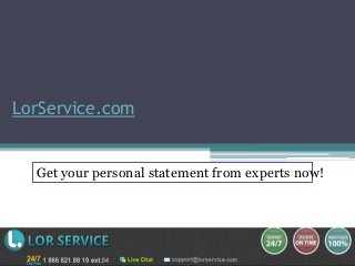 LorService.com
Get your personal statement from experts now!
 