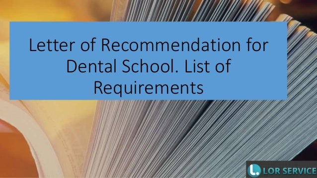 letter of recommendation for dental school list of requirements dental school letter of recommendation