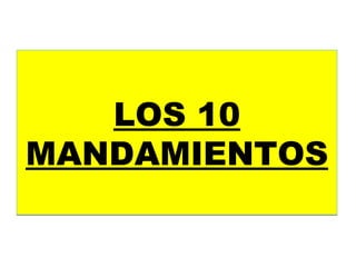 LOS 10 MANDAMIENTOS 