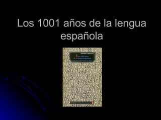 Los 1001 años de la lengua española 