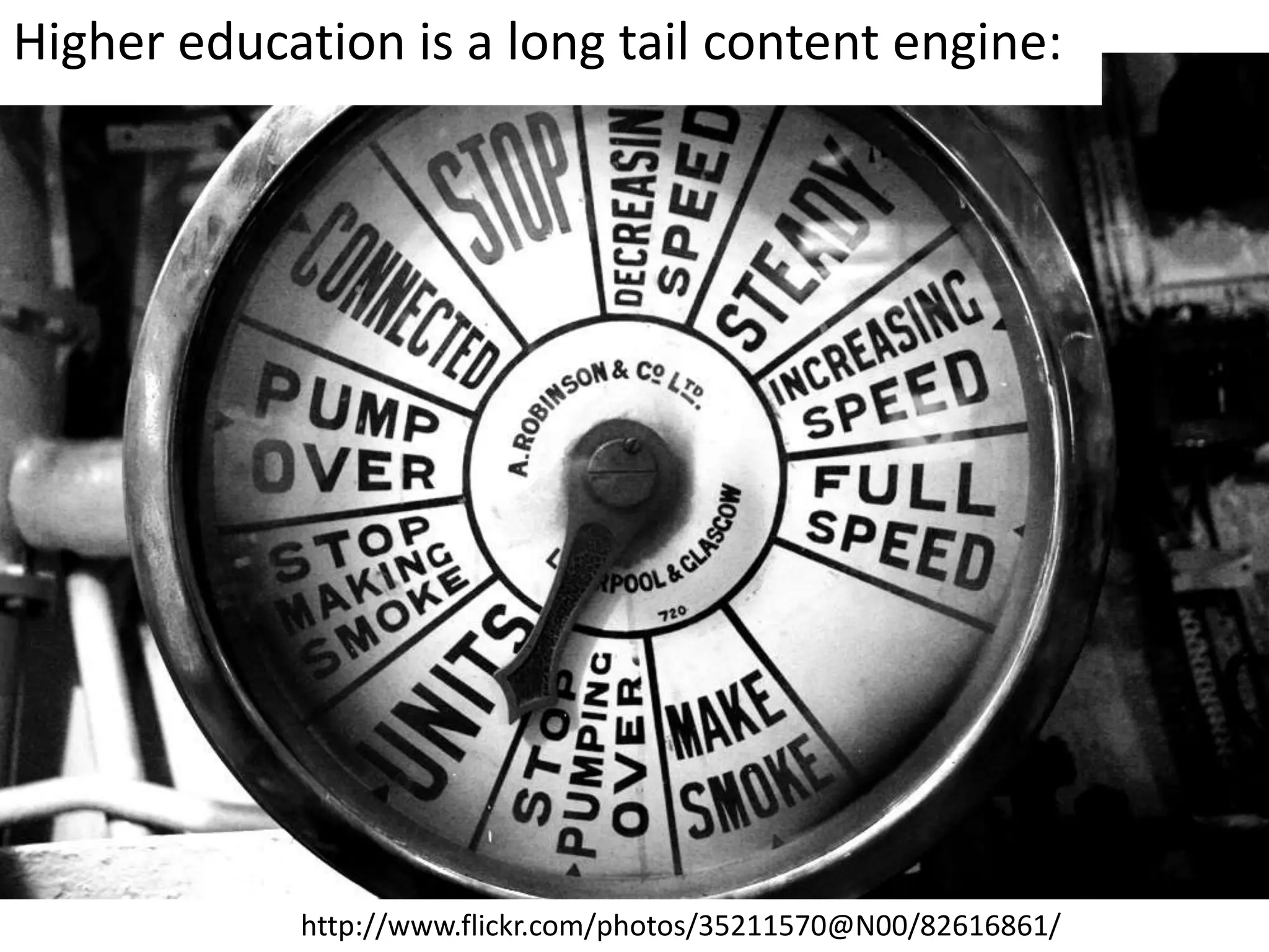 Higher education is a long tail content engine:http://www.flickr.com/photos/35211570@N00/82616861/