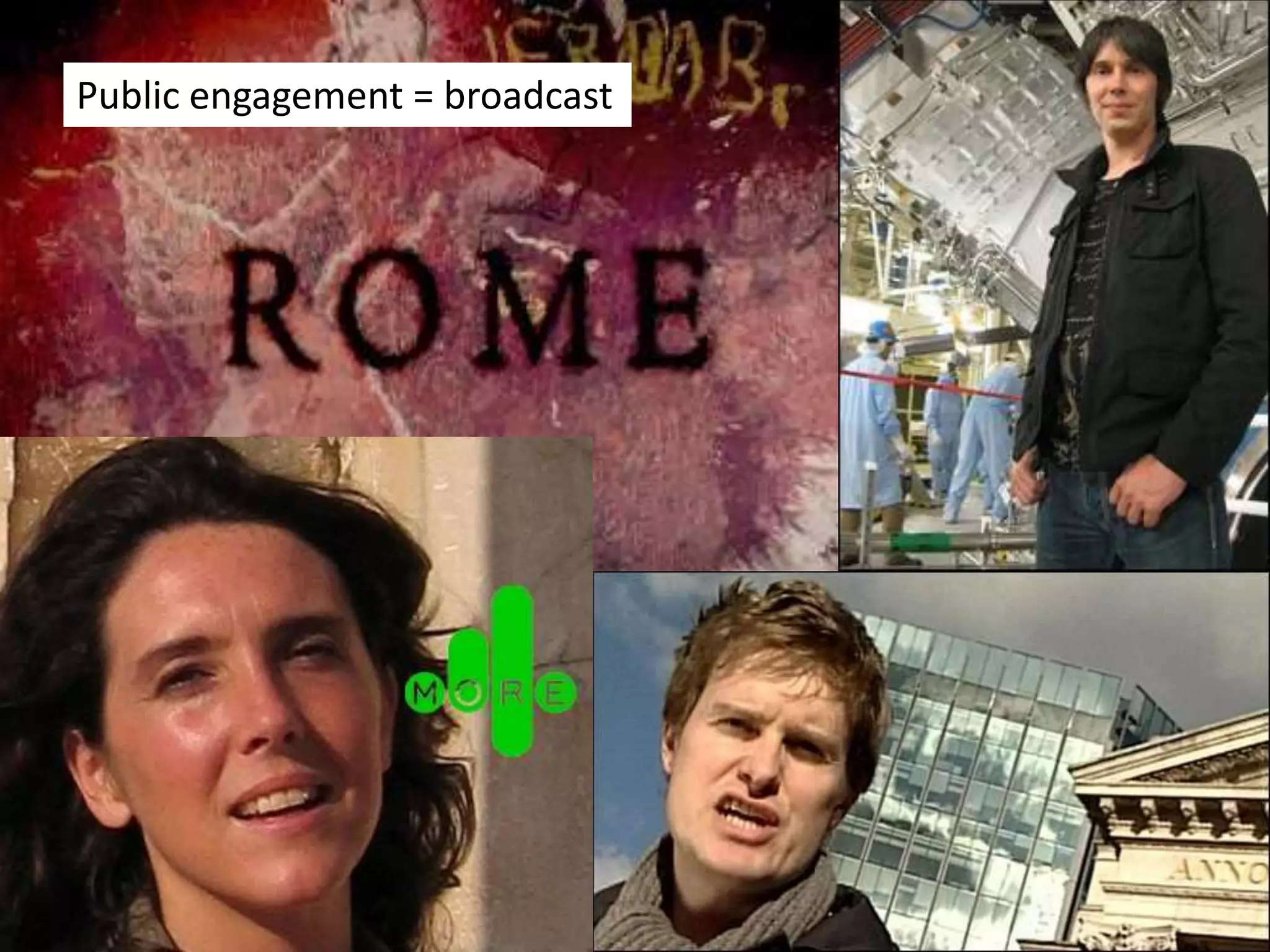 Public engagement = broadcast