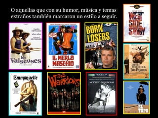 O aquellas que con su humor, música y temas
extraños también marcaron un estilo a seguir.
 