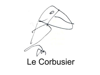 Le Corbusier

 