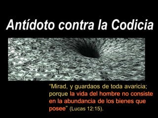 Antídoto contra la Codicia
 